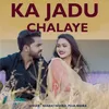 About Ka Jadu Chalaye Song